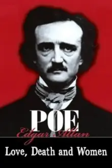 Edgar Allan Poe: Love, Death, and Women