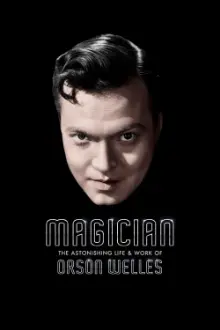 Magician: The Astonishing Life and Work of Orson Welles