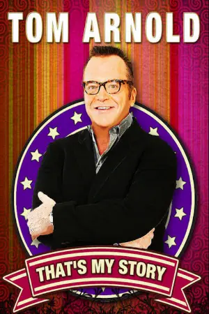 Tom Arnold: That's My Story And I'm Sticking To It!