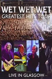 Wet Wet Wet: Greatest Hits - Live In Glasgow