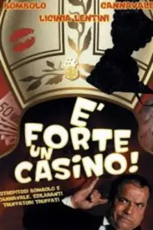 É forte un casino!