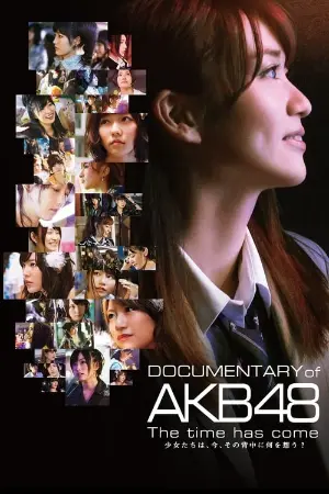 Documentary of AKB48 The Time Has Come