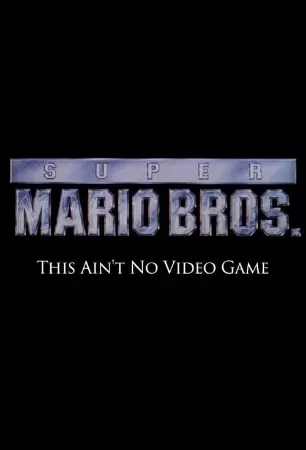 Super Mario Bros: This Ain't No Video Game