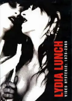 Lydia Lunch: Video Hysterie: 1978 - 2006