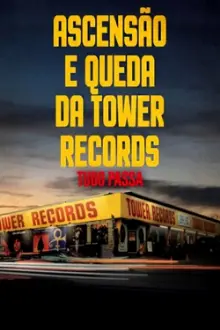 Tudo Passa - Ascensão e Queda da Tower Records