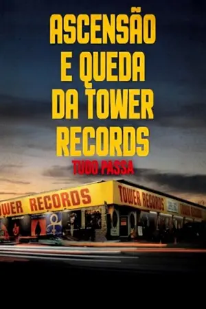 Tudo Passa - Ascensão e Queda da Tower Records