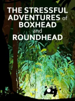 The Stressful Adventures of Boxhead & Roundhead