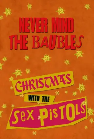 Never Mind the Baubles: Xmas '77 with the Sex Pistols