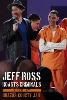 Jeff Ross Roasts Criminals: Live at Brazos County Jail