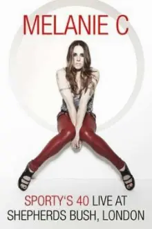 Melanie C: Sporty's 40 - Live At Shepherds Bush