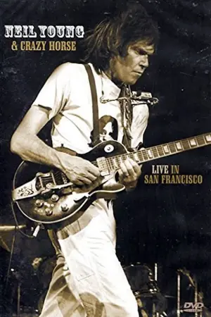 Neil Young & Crazy Horse: Live in San Francisco