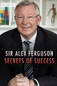 Sir Alex Ferguson: Secrets of Success