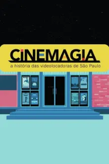 CineMagia: A História das Videolocadoras de São Paulo