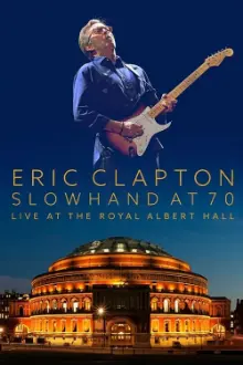 Eric Clapton: Slowhand at 70 Live at The Royal Albert Hall