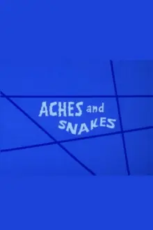 Aches and Snakes