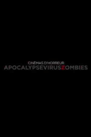 Cinémas d'Horreur - Apocalypse, Virus, Zombies