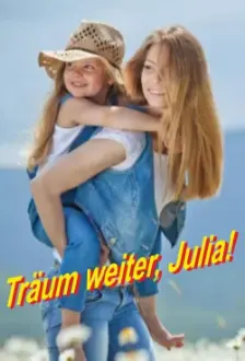 Träum weiter, Julia!