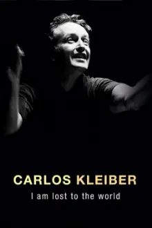 Carlos Kleiber:  I am Lost to the World