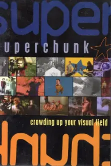 Superchunk: Crowding Up Your Visual Field