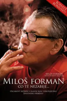 Miloš Forman: What Doesn't Kill You…