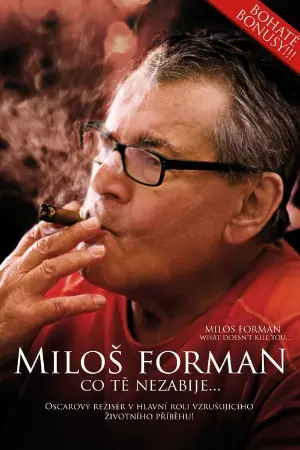 Miloš Forman - What Doesn't Kill You…