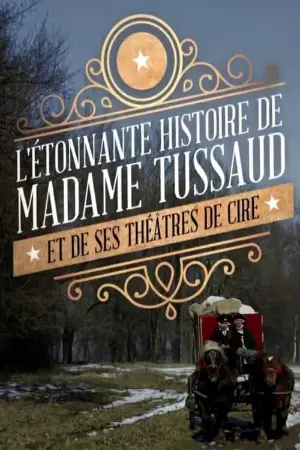 Madame Tussaud:  A Legend in Wax