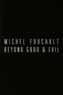 Michel Foucault: Beyond Good and Evil