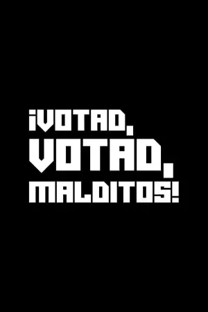 ¡Votad, votad, malditos!