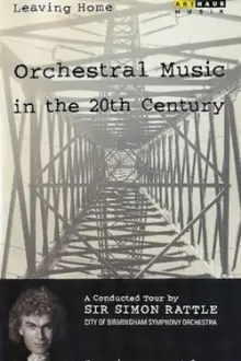 Leaving Home - Orchestral Music in the 20th Century
