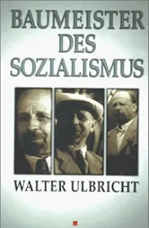 Builder of socialism Walter Ulbricht