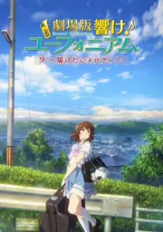 Hibike! Euphonium Movie 2: Todoketai Melody