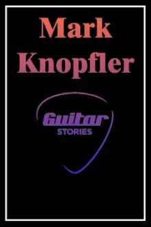 Mark Knopfler: Guitar Stories