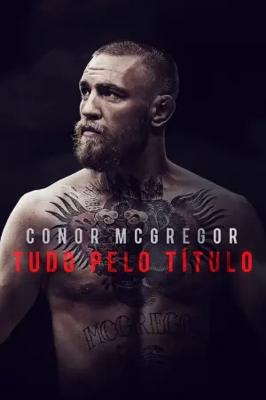 Conor McGregor: Tudo Pelo Título