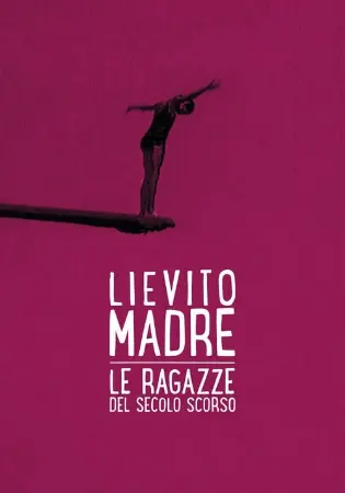 Lievito madre – Le ragazze del secolo scorso