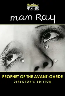 Man Ray: Prophet of the Avant-Garde