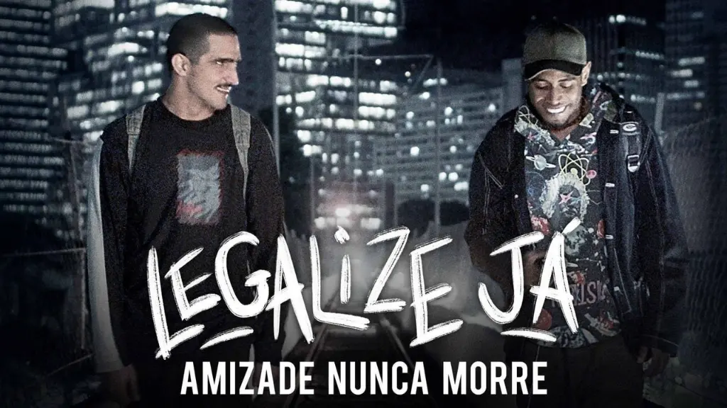 Legalize Já! - Amizade Nunca Morre