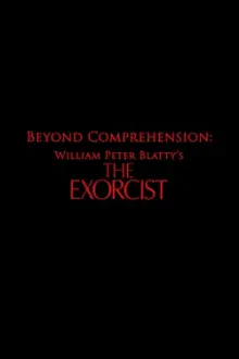 Beyond Comprehension: William Peter Blatty’s The Exorcist