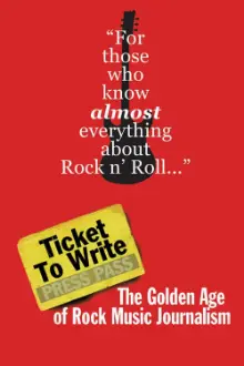 Ticket to Write: The Golden Age of Rock Music Journalism