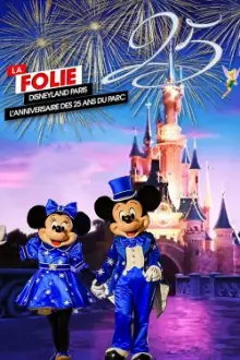 La Folie Disneyland Paris : L'Anniversaire des 25 ans du Parc