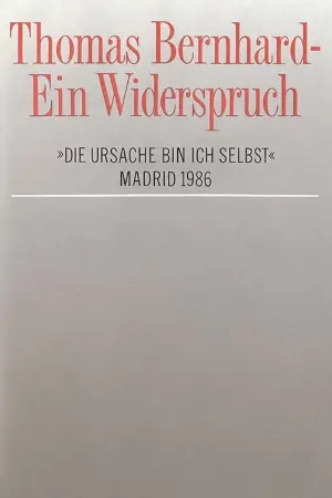 Thomas Bernhard – Ein Widerspruch. »Die Ursache bin ich selbst«