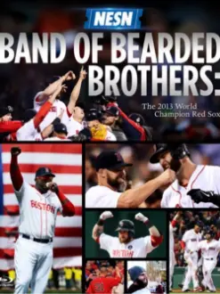 Band of Bearded Brothers: The 2013 World Champion Red Sox