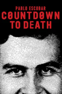 Countdown to Death: Pablo Escobar