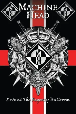 Machine Head: Live At The Regency Ballroom