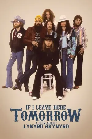 If I Leave Here Tomorrow: A Film About Lynyrd Skynyrd