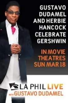 Gustavo Dudamel and Herbie Hancock Celebrate Gershwin