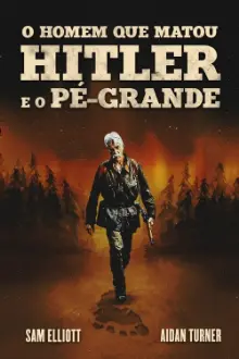 O Homem que Matou Hitler e Depois o Pé Grande