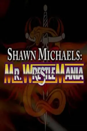 WWE Network Collection: Shawn Michaels - Mr. Wrestlemania