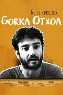 No es fácil ser... Gorka Otxoa