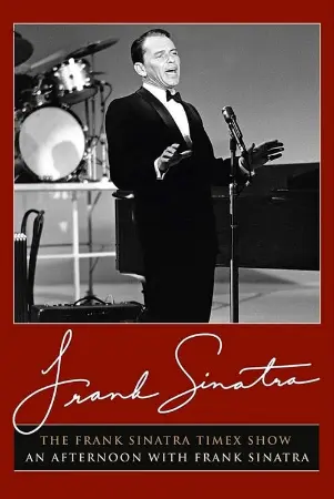 The Frank Sinatra Timex Show: An Afternoon with Frank Sinatra