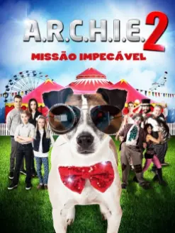 A.R.C.H.I.E. 2 - Missão Impecável